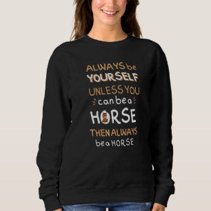 Sudadera Caballo Tee Siempre Sea Tú Mismo A Menos Que Pueda