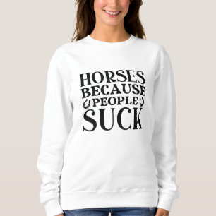 Sudadera Caballos porque la gente se fastidia