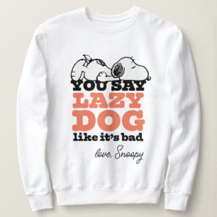 Sudadera Cacahuetes   Snoopy dices Perro perezoso como malo