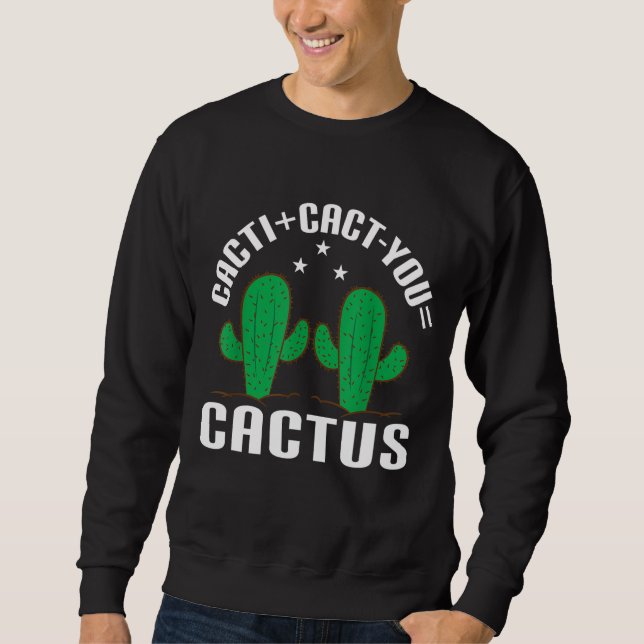Sudadera Cacti+Cact you=Cactus Cacti Cact (Anverso)