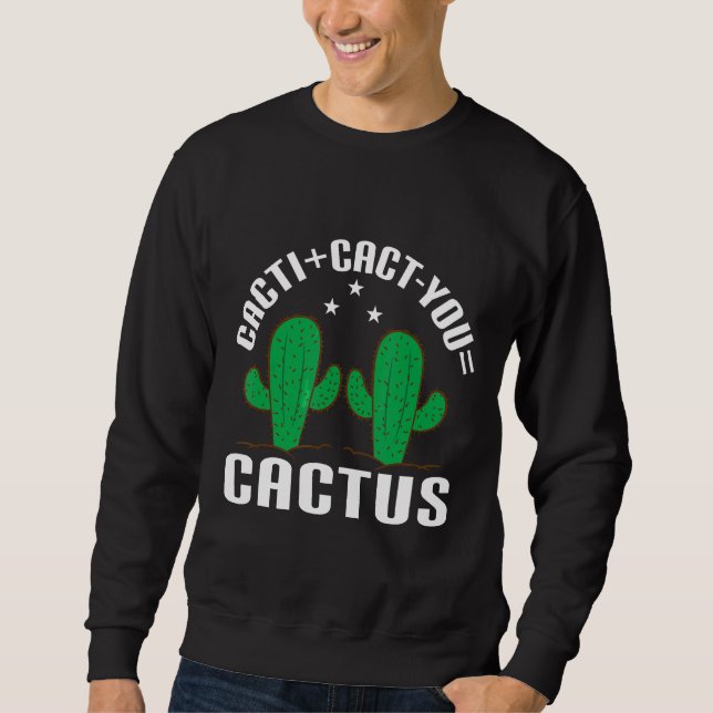 Sudadera Cacticact Usted=cactus Cacti Cact (Anverso)