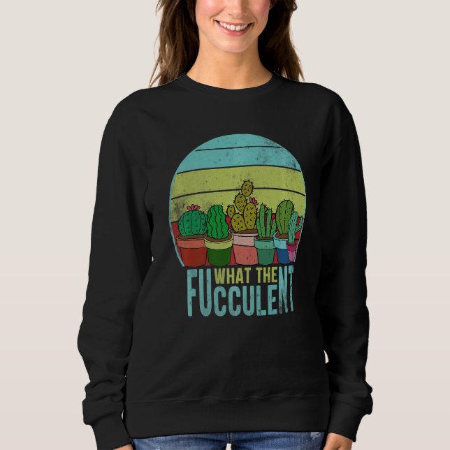 Sudadera Cactus No Le Dé Un Fucculento Lo Que El Fucculante (Anverso)