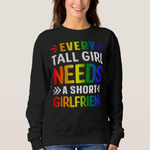 Sudadera Cada Chica Alto Necesita Una Novia Corta, Arcoiris