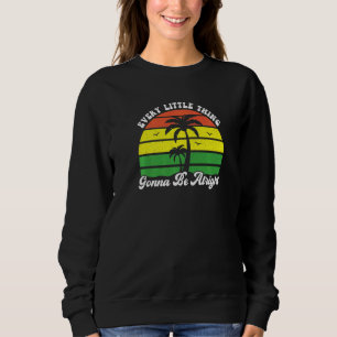 Sudadera Cada pequeña cosa va a estar bien Jamaica  Re