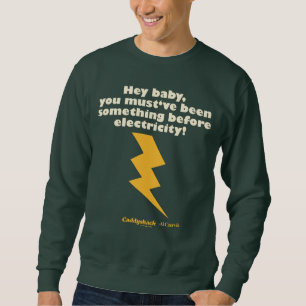 Sudadera Caddyshack   Hey Baby You Must Have Been Something