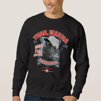 Sudadera Caddyshack | Sí, ¿Quieres Ganar $14 Por El Camino 