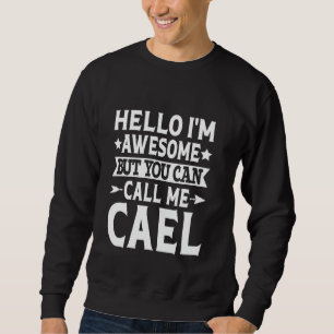 Sudadera Cael Funny Nombre Hola soy increíble Llámame Ca