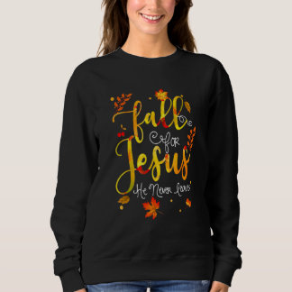 Sudadera Caer Por Jesús Él Nunca Deja La Fe Cristiana Jes