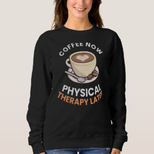 Sudadera Café Ahora Terapia Física Después Gráfico Terapéut