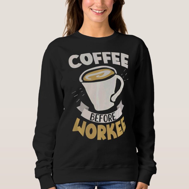 Sudadera Café antes del trabajo Cafeína Drinker Caffeinated (Anverso)