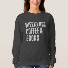 Sudadera Café de Fin de Semana y Libros Amante de Libros
