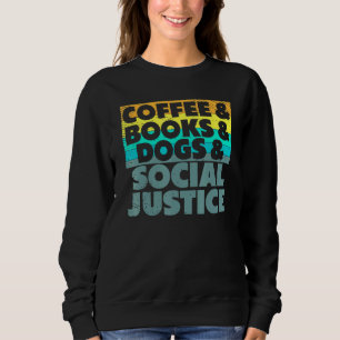 Sudadera Café Libros Perros Y Justicia Social Derechos Huma