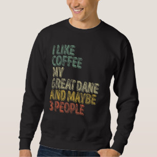 Sudadera Café Me Gusta El Café Mi Gran Danés Y Quizá 3 Pe