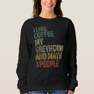 Sudadera Café Me Gusta El Café Mi Greyhound Y Quizá 3 Peo