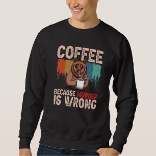 Sudadera Café Porque El Asesinato Es Un Café De Oso Grizzly