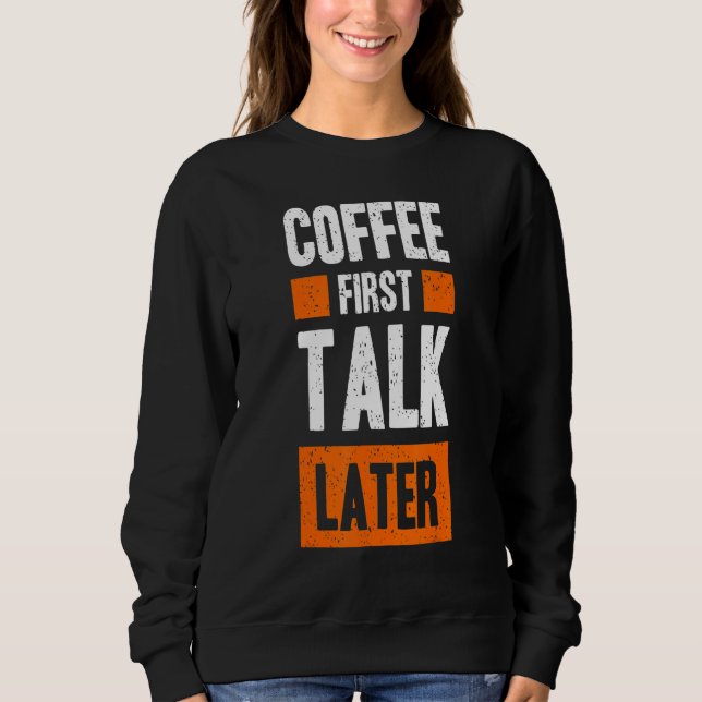 Sudadera Café primero charla después café (Anverso)