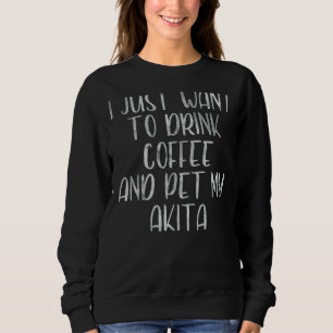 Sudadera Café Quiero Beber Café Y Mascota Mi Aki