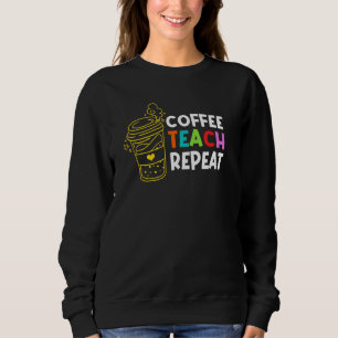 Sudadera Café Teach Repeat School Maacher Education Caffe