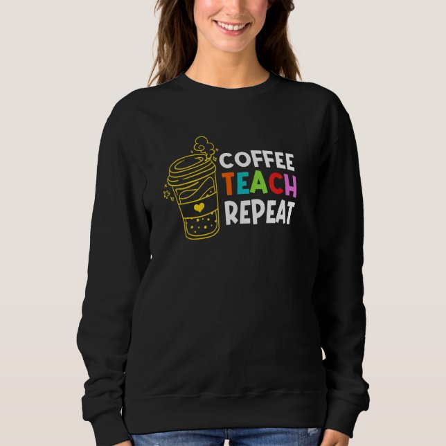 Sudadera Café Teach Repeat School Maacher Education Caffe (Anverso)