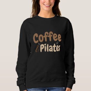 Sudadera Café y Pilates Divertido entrenamiento Yoga Pilate