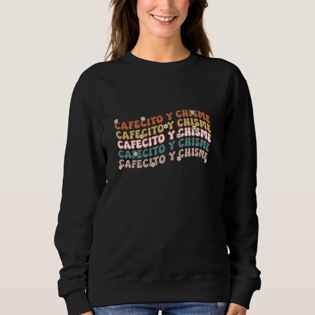 Sudadera Cafecito Y Chisme Latin Coffee Amantes (Anverso)