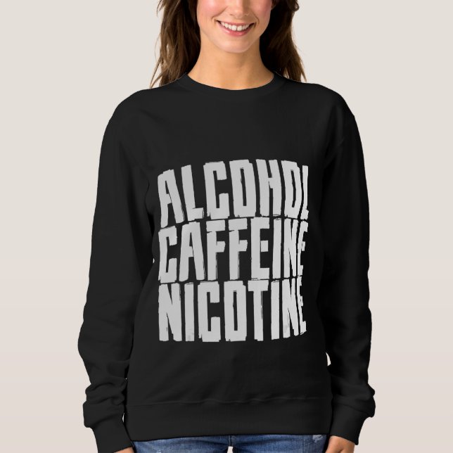Sudadera Cafeína Alcohol Nicotina (Anverso)