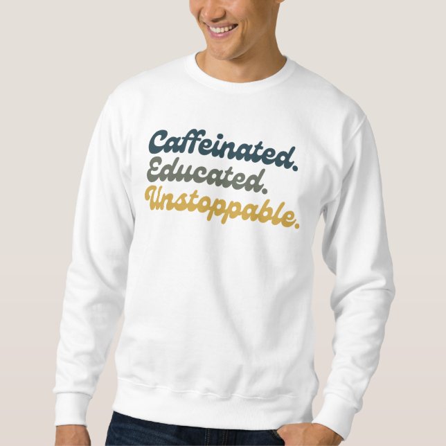 Sudadera Caféinado. Educado. Imparable.  (Anverso)