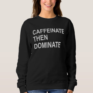 Sudadera Cafeinate Después Dominar Funny Pot Head Coffee Br