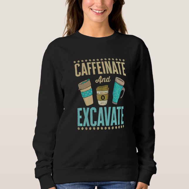Sudadera Caféinate y Excava Arqueólogo Antropólogo (Anverso)