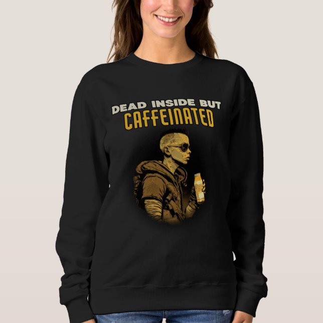 Sudadera Caffeine Dead Inside but Caffeinated Energy Drink (Anverso)