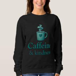 Sudadera Caffeine & Kindness Teal Coffee Pale Mint