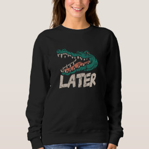 Sudadera Caimán Lagarto Más Tarde Amante del Lagarto Fan de