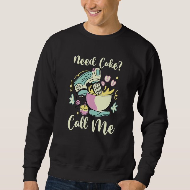 Sudadera Cake Baker Baking Foodie  Dessert  Need Cake Call  (Anverso)