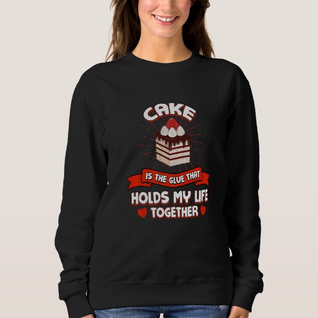 Sudadera Cake Holds My Life Together Funny Pastries Humor D (Anverso)