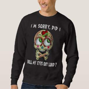 Sudadera Calavera Lo siento. Me puse los ojos en voz alta