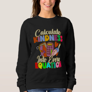 Sudadera Calculate Kindness Into Every Equation Mathematici