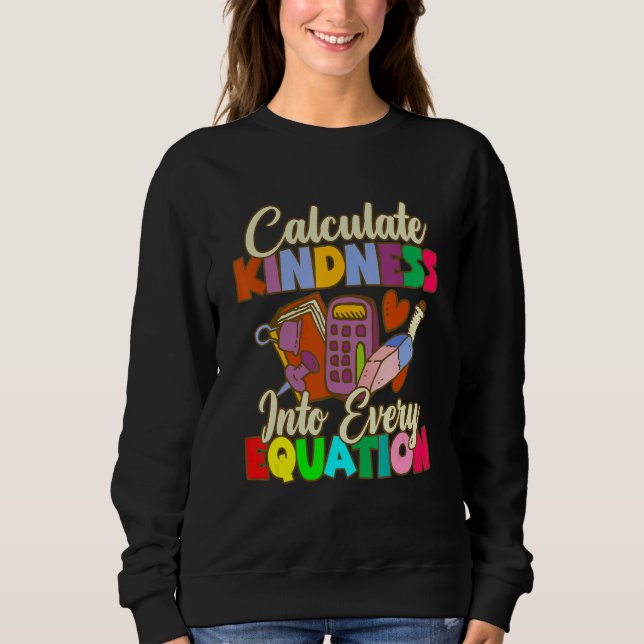 Sudadera Calculate Kindness Into Every Equation Mathematici (Anverso)