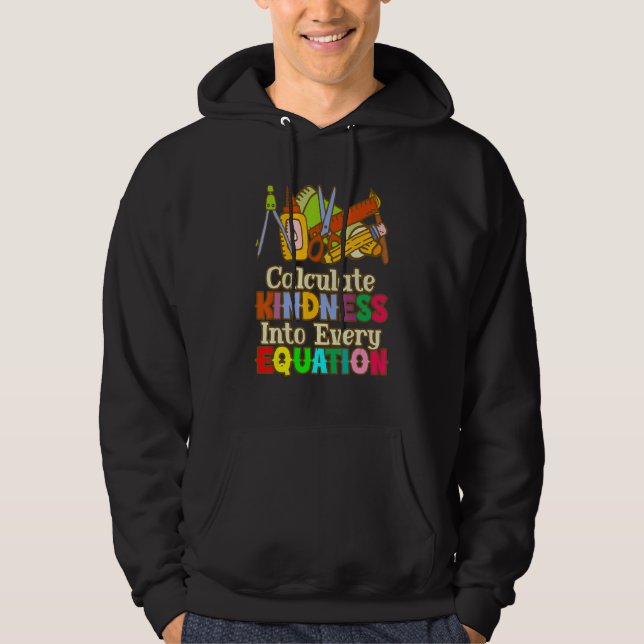 Sudadera Calculate Kindness Into Every Equation Mathematici (Anverso)