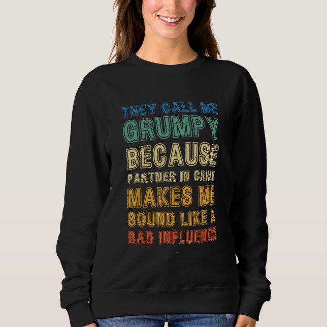 Sudadera Call Me Grumpy Because Partner Crime Bad Influence (Anverso)