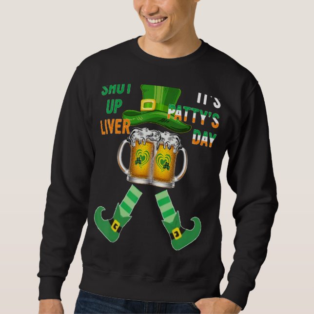 Sudadera Cállate el hígado St Patty's Day Cute Beer Ir (Anverso)