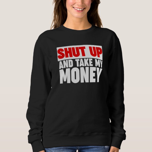 Sudadera Cállate y acepta mi dinero  1 (Anverso)