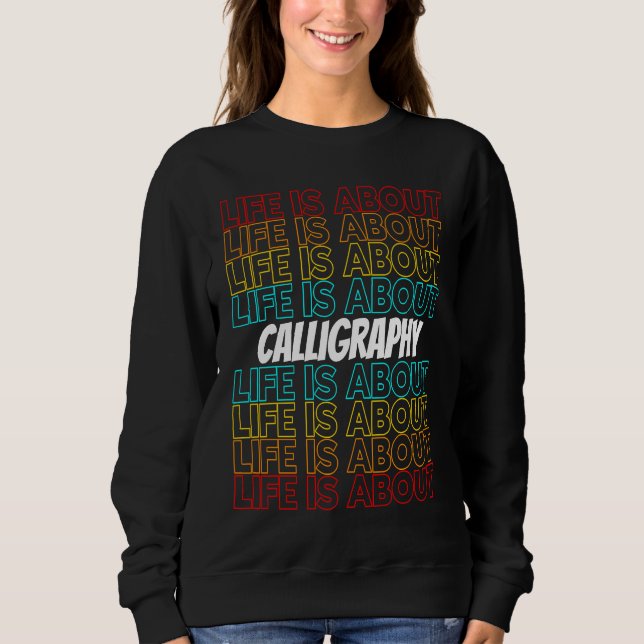 Sudadera Calligraphy Hobby Life is About Calligraphy (Anverso)