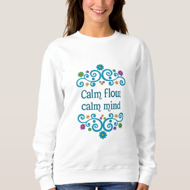 Sudadera Calm Flow Calm Mind Floral Quote Women’s Sweatshir (Anverso)