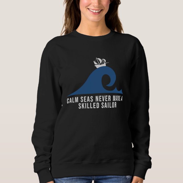Sudadera Calm seas never made a skilled sailor Motivational (Anverso)