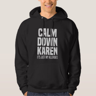 Sudadera Cálmate Karen, son solo alergias Karen Funny Qu