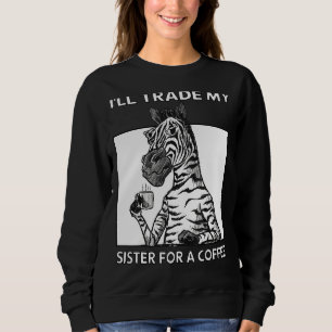 Sudadera Cambiaré a mi hermana por un café 1
