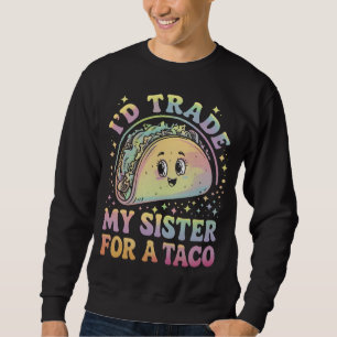 Sudadera Cambiaría a mi hermana por un Taco Cinco De Mayo