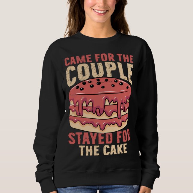 Sudadera Came For The Couple Stayed For The Cake Marriage P (Anverso)
