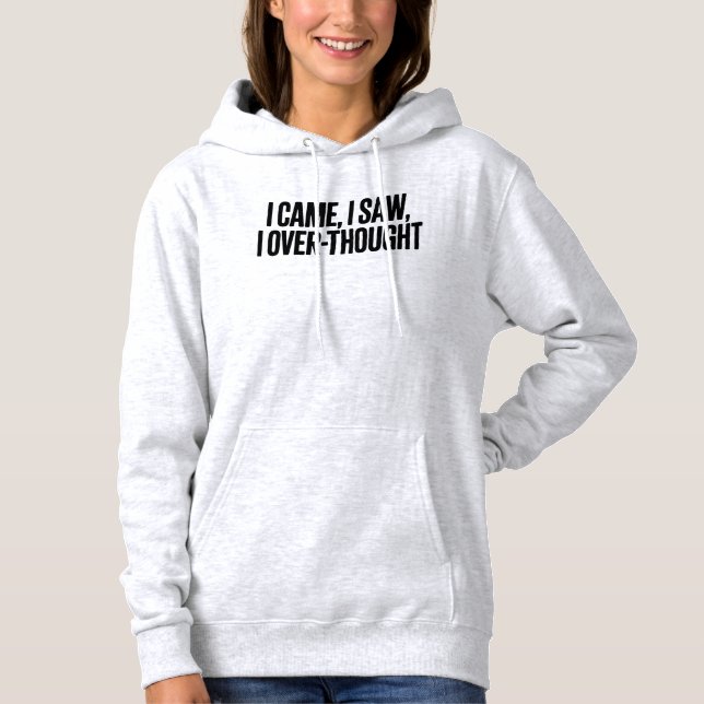 Sudadera Came I Saw I Over-Thought — Funny Minimalist (Anverso)