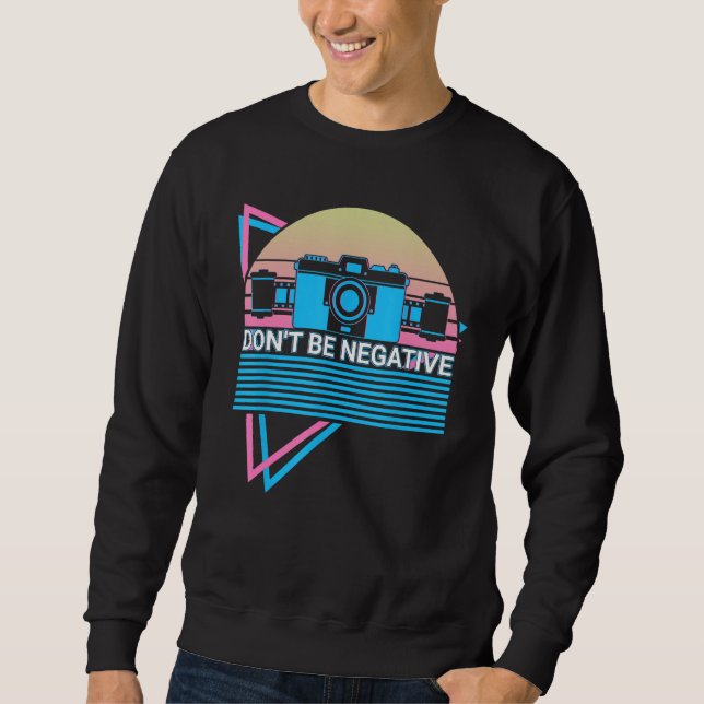 Sudadera Camera Photography Photographer Retro Don't Be Neg (Anverso)